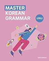 Master Korean Grammar - Level 2 for Beginners (Master Korean Grammar: Step-by-Step Series) B0D2YT3L5X Book Cover