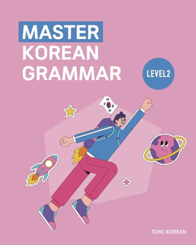Master Korean Grammar - Level 2 For Beginners (Master Korean Grammar: Step-By-Step Series)