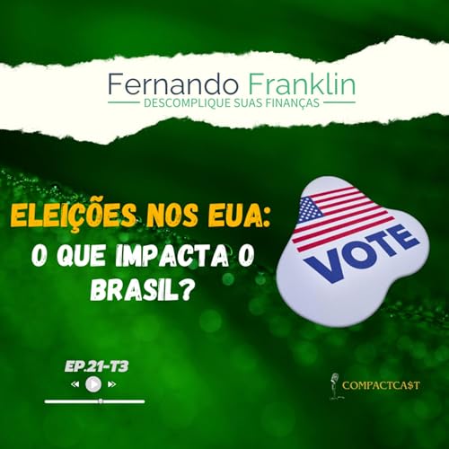 Elei&ccedil;&otilde;es nos EUA: O que impacta o Brasil? | EP21T3
