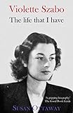 Violette Szabo: The Life That I Have