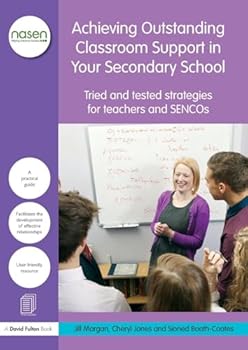 Paperback Achieving Outstanding Classroom Support in Your Secondary School: Tried and tested strategies for teachers and SENCOs Book