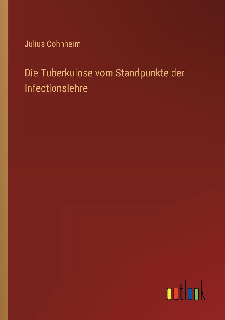 Die Tuberkulose vom Standpunkte der Infectionslehre