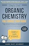 Simply Said Organic Chemistry: Organic Chem Fundamentals for Nursing, Pre-Med, NCLEX, HESI, ATI TEAS, and Healthcare Certification Exams (in Terms ... Said Science Series From Made Easy Academy)