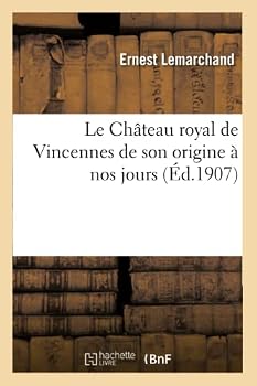Paperback Le Château royal de Vincennes de son origine à nos jours [French] Book