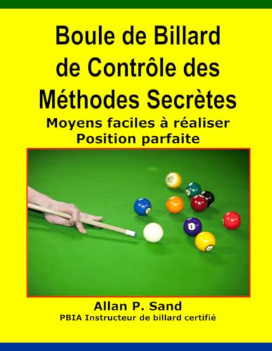 Boule de Billard de Controle des Methodes Secretes: Moyens faciles à réaliser Position parfaite (French Edition)