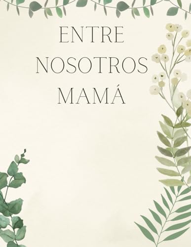 Entre nosotros MAMÁ - Recuerdos de una madre: Regalo de recuerdos de una madre, regalos mama, regalos para una madre, libro p