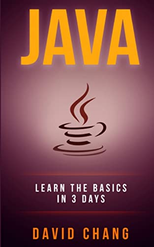 java: Learn Java in 3 Days! (David Chang - Programming)