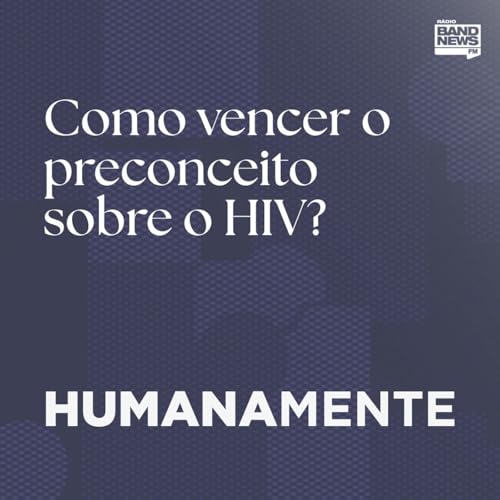 Como vencer o preconceito sobre o HIV