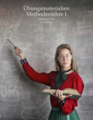 Übungsmaterialien Methodenlehre I: 3. überarbeitete Auflage