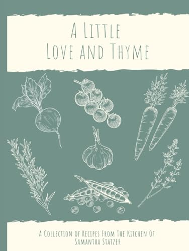 A Little Love and Thyme: A Collection of Recipes from