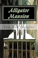Alligator Mansion 1514106272 Book Cover