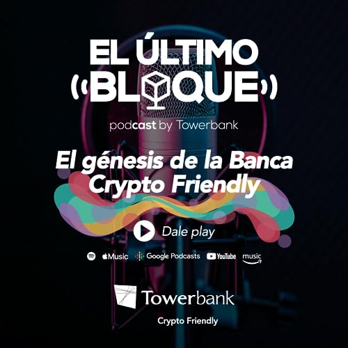 EP 01 El G&eacute;nesis de la Banca Crypto Friendly