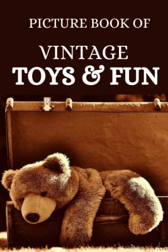 Picture Book of Vintage TOYS & FUN (Picture Books for Seniors with Dementia, Alzheimer's or Memory Loss)