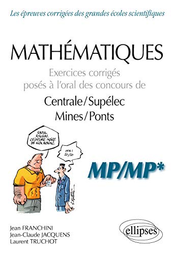 voir fiche du jeu Mathématiques - Exercices corrigés posés à l’oral des concours de Centrale/Supélec et Mines/Ponts - MP/MP*