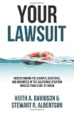 Your Lawsuit: Understanding the Scrapes, Scratches, and Indignities of the California Litigation Process From Start to Finish