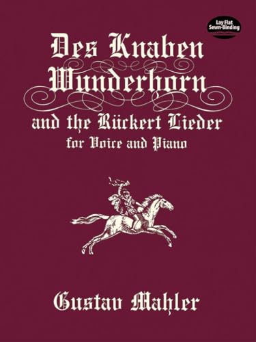 Des Knaben Wunderhorn and the Rückert Lieder for Voice and Piano (Dover Song Collections)