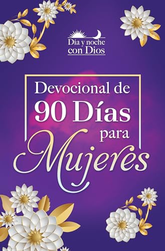 Día y noche con Dios: Devocional de 90 días para mujeres / Morning and Evening with God: A 90 Day Devotional for Women (Spanish Edition)