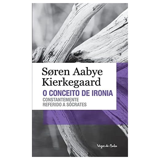 Conceito de ironia: Constantemente referido a Sócrates - Edição de Bolso