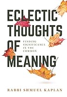 Eclectic Thoughts of Meaning: Finding Meaning in the Common 1602804354 Book Cover