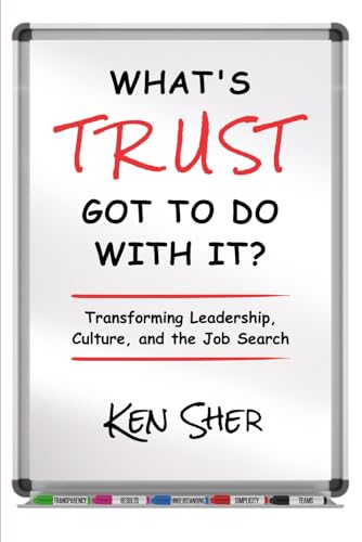 What’s TRUST Got to Do with It: Transforming Leadership, Culture,
