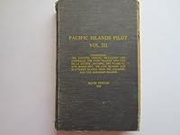 Pilot #62 : PACIFIC ISLANDS PILOT VOL III : The Eastern Groups, Including Archipel Tubuai, the Cook Islands, and Isles De La Societe, Archipel Des Tuamotu; Islas Marquises; the Line Islands and Scatte B000KEXWAQ Book Cover