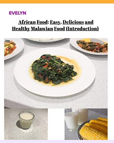 African Food; Easy, Delicious And Healthy Malawian Food
