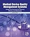 Medical Device Quality Management Systems: Strategy and Techniques for Improving Efficiency and Effectiveness