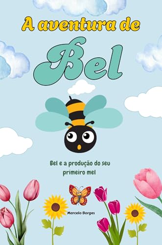 A aventura de Bel: Bel e a produção do seu primeiro mel (MB Infantil Livro 8)