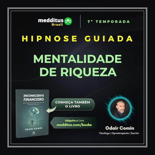289 | Hipnose Guiada para Desenvolver Mentalidade de Riqueza | Odair Comin