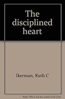 The disciplined heart B0007EJQHC Book Cover