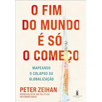 Capa do livro O fim do Mundo é só o Começo: Mapeando o Colapso da Globalização
