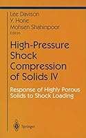 High-Pressure Shock Compression of Solids IV: Response of Highly Porous Solids to Shock Loading (Shock Wave and High Pressure Phenomena) 038794995X Book Cover
