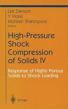 Hardcover High-Pressure Shock Compression of Solids IV: Response of Highly Porous Solids to Shock Loading (Shock Wave and High Pressure Phenomena) Book