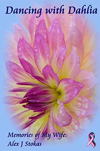 Dancing With Dahlia: My Wife's Courageous Struggle With Cancer