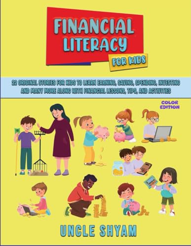 Financial Literacy for Kids: 22 original stories for kids to learn Earning, Saving, Spending, Investing, and many more along wit
