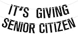 It's Giving Senior Citizen Banner, Old Lives Matter, Retirement Sign, Funny 40th 50th 60th 70th Birthday Party Decorations Supplies for Men Women