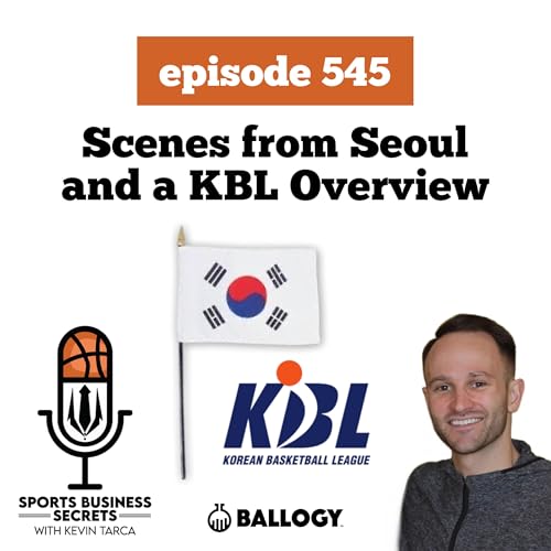 Episode 545: Scenes From Seoul & The KBL Overview