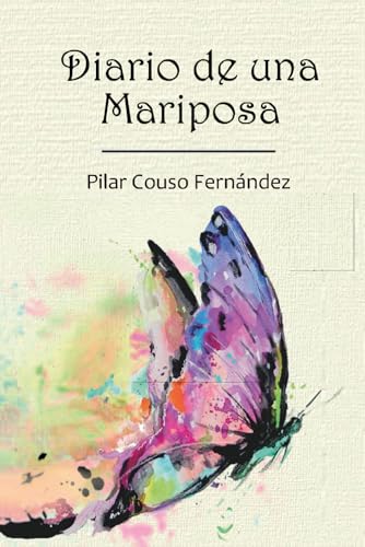 Diario De Una Mariposa: 47 relatos espirituales canalizados que inspiran tu conexión con el Amor...