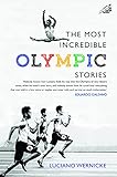 The Most Incredible Olympic Stories (English Edition)
