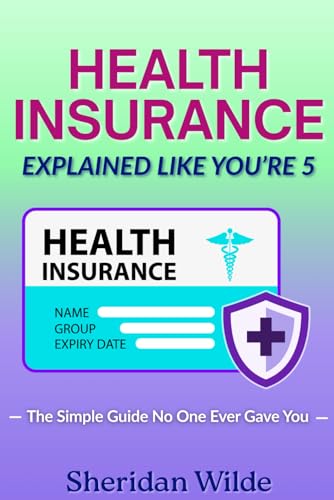Health Insurance: Explained Like You're 5