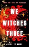 Isle of Vessels (We Witches Three Book 10)