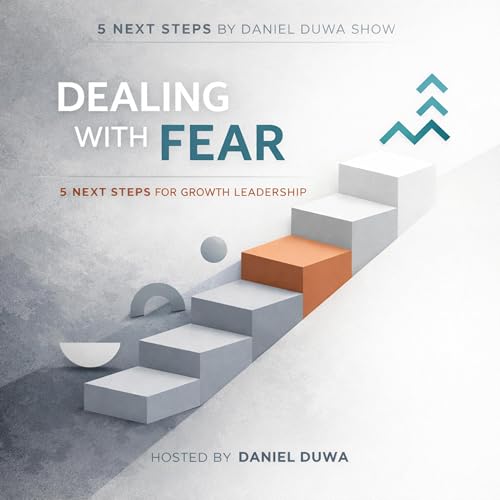 5 Next Steps by Daniel Duwa Show &mdash; Conquering Fear