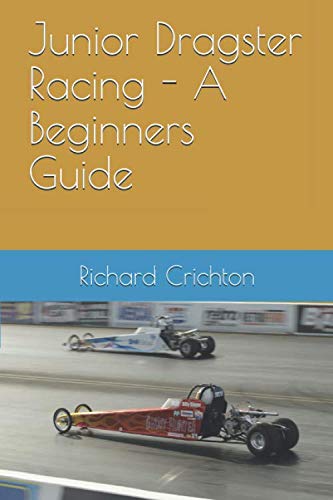 Junior Dragster Racing - A Beginners Guide: Crichton, Richard ...