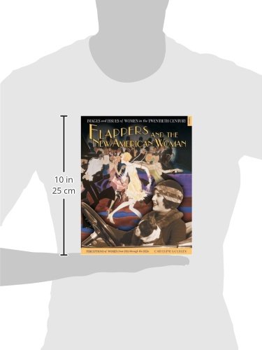 Flappers and the New American Woman: Perceptions of Women from 1918 Through the 1920s (Images and Issues of Women in the Twentieth Century, 2)