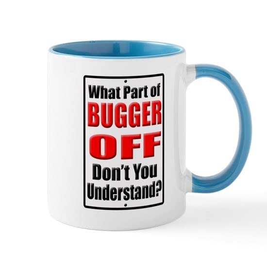 CafePressWhat Part Of Bugger Off Mugs 11 oz (325 ml) Ceramic Coffee Mug