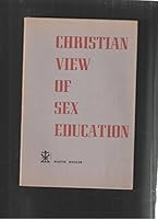 Christian View of Sex Education, a manual for Church Leaders. B0006BRES4 Book Cover