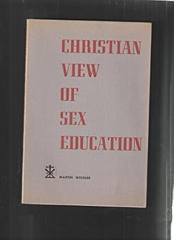 Christian View of Sex Education, a manual for Church Leaders.