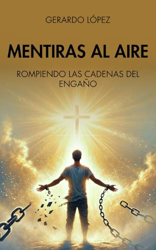 Mentiras al Aire. : Rompiendo Las Cadenas Del Engaño.