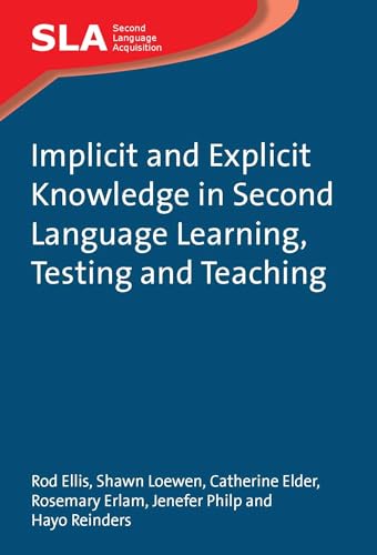 Implicit and Explicit Knowledge in Second Language Learning, Testing and Teaching (Second Language Acquisition, 42)
