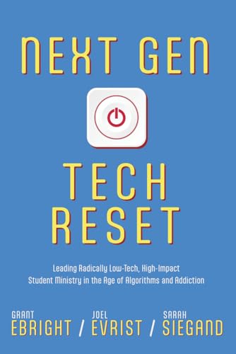 Next Gen Tech Reset: Leading Radically Low-Tech, High-Impact Student Ministry